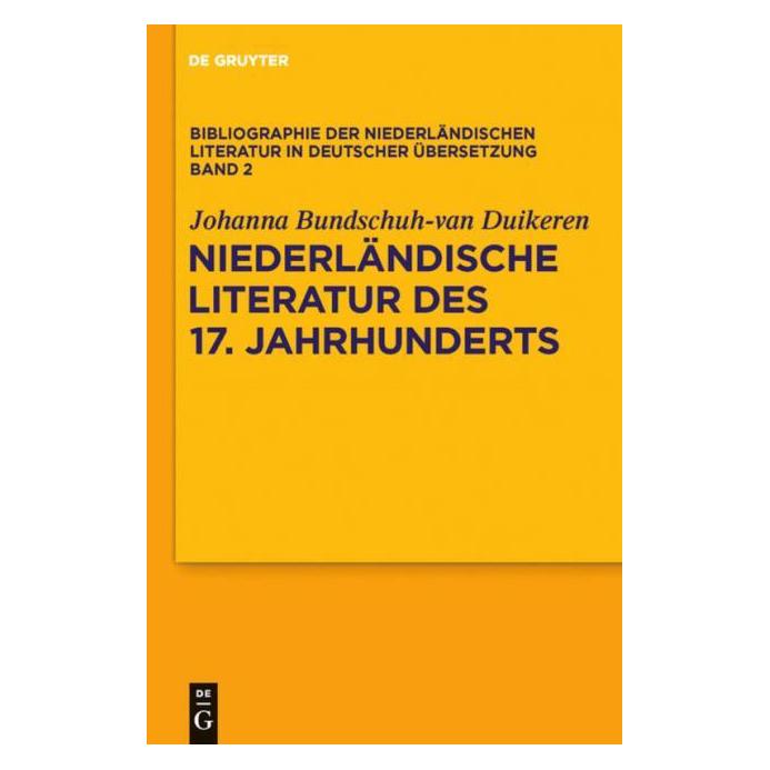 De Gruyter Niederländische Literatur des 17. Jahrhunderts (Deutsch, Hardcover, Johanna Bundschuh-Van Duikeren) (9362833)