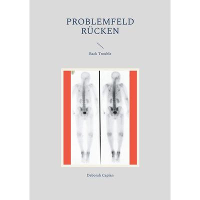 PROBLEMFELD RÜCKEN, Taschenbuch von Deborah Caplan, BoD – Books on Demand, 978-3-7448-2983-0