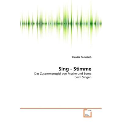 Rometsch, C: Sing - Stimme, Taschenbuch von Claudia Rometsch, VDM, 978-3-639-29071-4