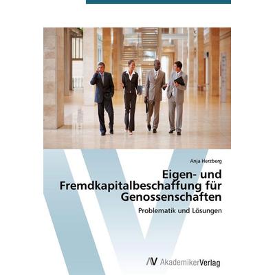Eigen- und Fremdkapitalbeschaffung für Genossenschaften, Taschenbuch von Anja Herzberg, AV Akademikerverlag, 978-3-639-39103-9