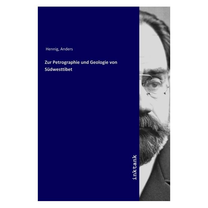 Inktank Publishing Zur Petrographie und Geologie von Südwesttibet (Deutsch, Anders Hennig, 2019) (56063993)