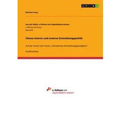 Chinas interne und externe Entwicklungspolitik, Taschenbuch von Bertram Lang, GRIN, 978-3-656-39512-6