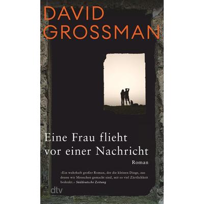 Eine Frau flieht vor einer Nachricht, Taschenbuch von David Grossman, dtv