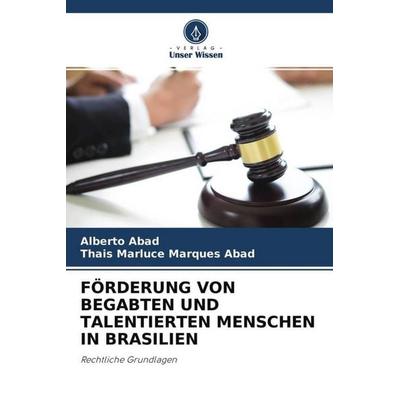 FÖRDERUNG VON BEGABTEN UND TALENTIERTEN MENSCHEN IN BRASILIEN, Taschenbuch von Alberto Abad,Thais Marluce Marques Abad, Verlag Unser Wissen,