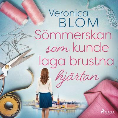 Sömmerskan som kunde laga brustna hjärtan - Veronica Blom, Audio, 9788726467284