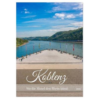 Koblenz - Wo die Mosel den Rhein küsst (Wandkalender 2026 DIN A2 hoch), CALVENDO Monatskalender