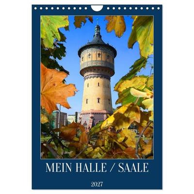 MEIN HALLE / SAALE (Wandkalender 2027 DIN A4 hoch), CALVENDO Monatskalender