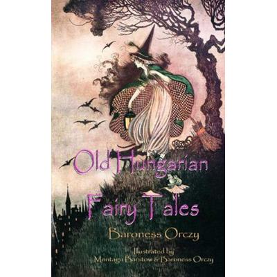 Old Hungarian Fairy Tales, Taschenbuch von Baroness Emma Orczy, E-Kitap Projesi & Cheapest Books