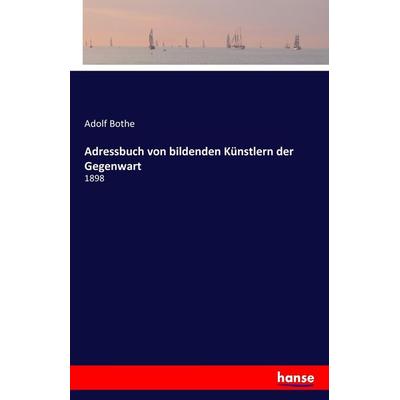 Adressbuch von bildenden Künstlern der Gegenwart, Taschenbuch von Adolf Bothe, Hansebooks, 978-3-7411-7843-6
