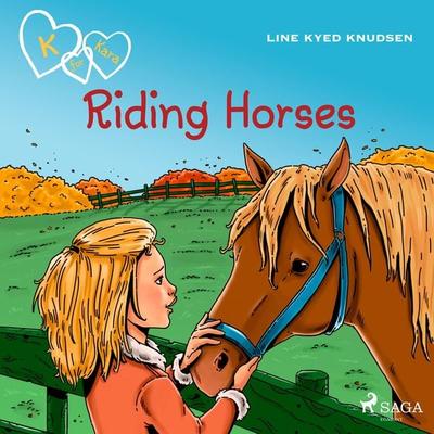 K for Kara 12 - Riding Horses - Line Kyed Knudsen, Audio, 9788728010167