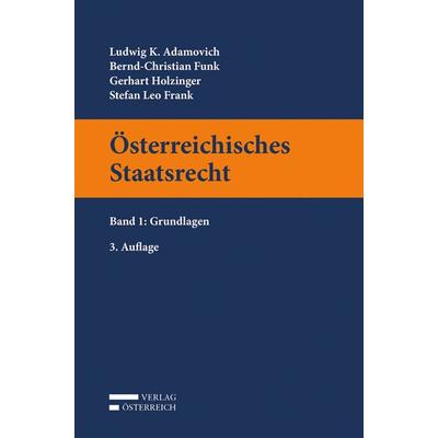 Österreichisches Staatsrecht, Taschenbuch von Ludwig Adamovich,Gerhart Holzinger,Bernd-Christian Funk,Leo Frank, Verlag Österreich, 978-3-7046-8535-3