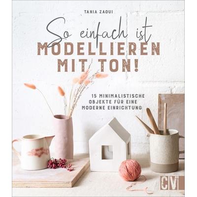 So einfach ist Modellieren mit Ton!, Taschenbuch von Tania Zaoui, Christophorus, 978-3-8388-3784-0