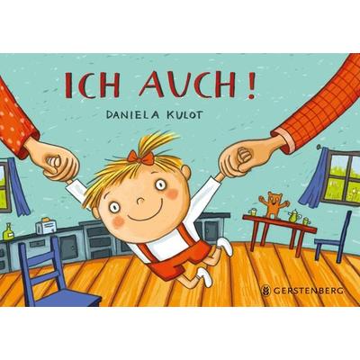 Ich auch!, Gebundene Ausgabe von Daniela Kulot, Gerstenberg, 978-3-8369-5684-0