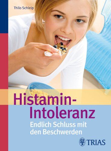 Thilo Schleip - Histamin-Intoleranz: Endlich Schluss mit den Beschwerden - Preis vom 09.10.2026 07:28:09 h