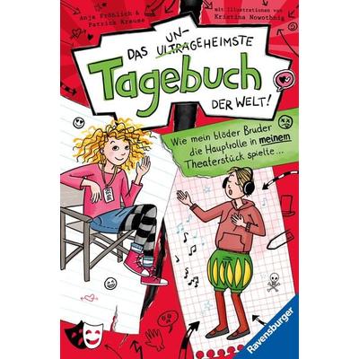 Das ungeheimste Tagebuch der Welt! Band 4: Wie mein blöder Bruder die Hauptrolle in meinem Theaterstück spielte ..., Gebundene Ausgabe von Anja