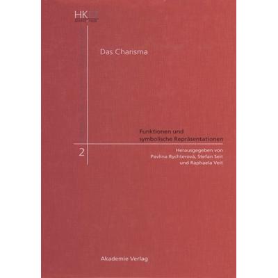 Das Charisma - Funktionen und symbolische Repräsentationen, Gebundene Ausgabe von Pavlina Rychterova,Stefan Seit,Raphaela Veit, De Gruyter,