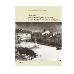 1808- 2008. 200 Jahre Bozner Waltherplatz in Bildern. 1808- 2008. 200 anni Piazza Walther a Bolzano, Sachbücher von Gotthard, Frangipane Andergassen