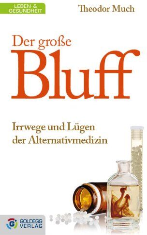 Theodor Much - Der große Bluff: Irrwege und Lügen der Alternativmedizin - Preis vom 09.10.2026 07:28:09 h