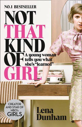 Lena Dunham - Not That Kind of Girl: A Young Woman Tells You What She's Learned - Preis vom 16.10.2026 11:41:07 h