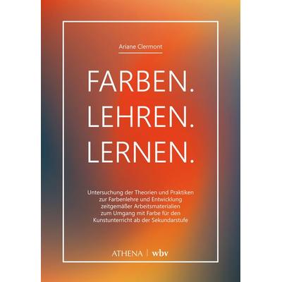 Farben. Lehren. Lernen., Taschenbuch von Ariane Clermont, Wbv Media, 978-3-7639-7956-1