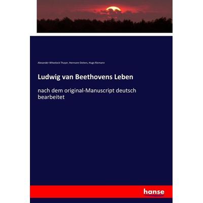 Ludwig van Beethovens Leben, Taschenbuch von Alexander Wheelock Thayer,Hermann Deiters,Hugo Riemann, Hansebooks, 978-3-7433-9153-6