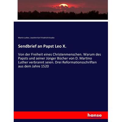 Sendbrief an Papst Leo X., Taschenbuch von Martin Luther,Joachim Karl Friedrich Knaake, Hansebooks, 978-3-7434-7991-3