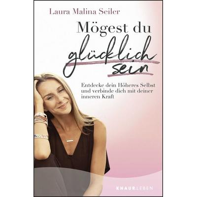 Mögest du glücklich sein, Taschenbuch von Laura Malina Seiler, Knaur MensSana Taschenbuch