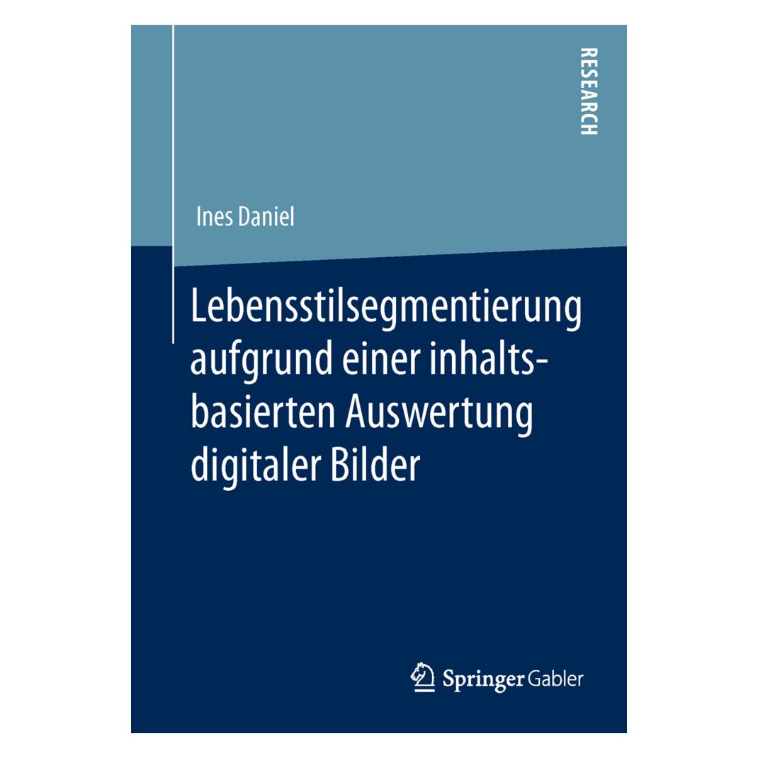 Gabler Lebensstilsegmentierung aufgrund einer inhaltsbasierten Auswertung digitaler Bilder (Deutsch, Softcover, Ines Daniel) (7265610)