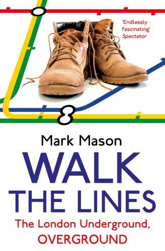Mark Mason - Walk the Lines: The London Underground, Overground - Preis vom 09.10.2026 07:28:09 h