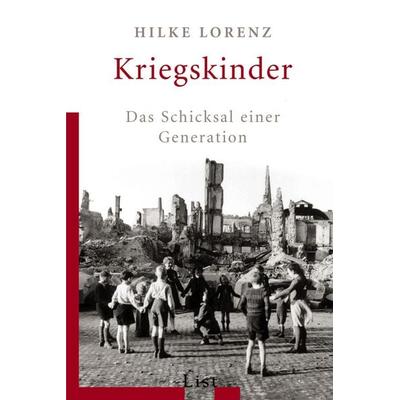 Kriegskinder, Taschenbuch von Hilke Lorenz, List Taschenbuch, 978-3-548-60507-4