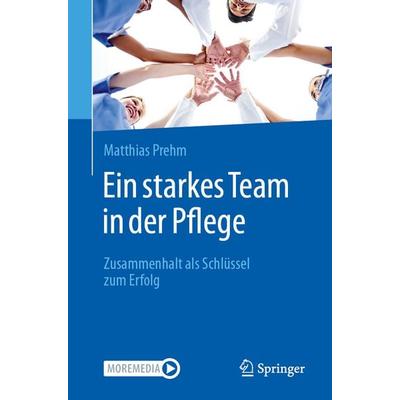 Ein starkes Team in der Pflege, Taschenbuch von Matthias Prehm, Springer Berlin, 978-3-662-71899-5