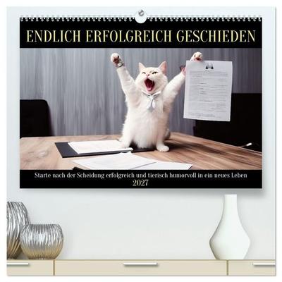 Endlich erfolgreich geschieden (hochwertiger Premium Wandkalender 2027 DIN A2 quer), Kunstdruck in Hochglanz