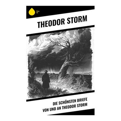 Die schönsten Briefe von und an Theodor Storm, Taschenbuch von Theodor Storm, Sharp Ink, 978-80-283-4511-2