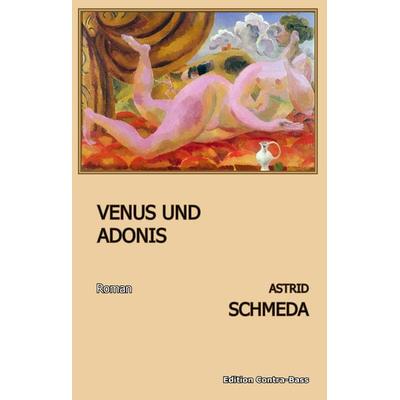 Venus und Adonis, Taschenbuch von Astrid Schmeda, Edition Contra-Bass, 978-3-943446-18-0