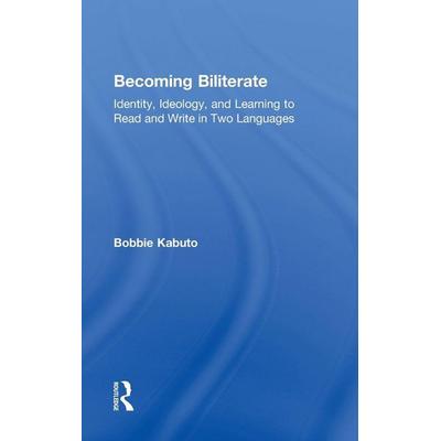 Becoming Biliterate, Gebundene Ausgabe von Bobbie Kabuto, Taylor and Francis, 978-0-415-87179-2