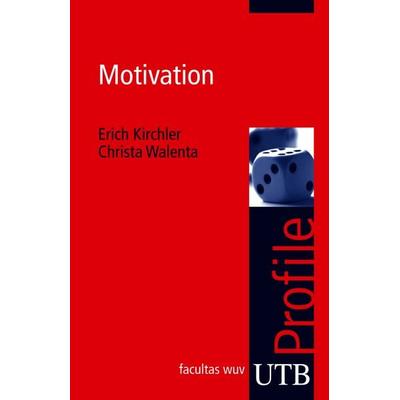 Motivation, Taschenbuch von Erich Kirchler,Christa Walenta, Utb GmbH, 978-3-8252-3378-5
