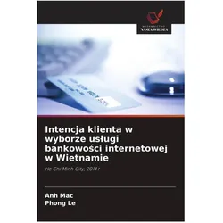 Intencja klienta w wyborze uslugi bankowosci internetowej w Wietnamie, Ratgeber von Anh Mac, Phong Le