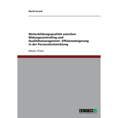 Weiterbildungsqualität zwischen Bildungscontrolling und Qualitätsmanagement - Effizienzsteigerung in der Personalentwicklung, Taschenbuch von Martin