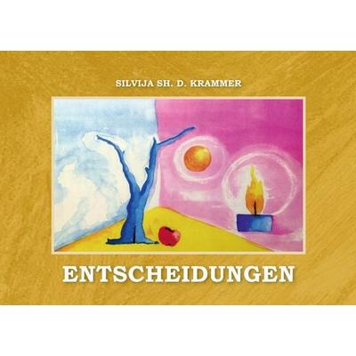 Entscheidungen, Taschenbuch von Silivja KRammer, Silvija Krammer, 978-3-9506153-6-4