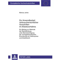 Zur Anwendbarkeit verbraucherrechtlicher Vorschriften im Arbeitsverhältnis, Fachbücher von Markus Janko