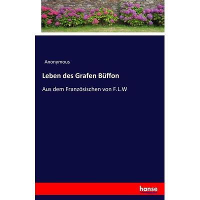 Leben des Grafen Büffon, Taschenbuch von Anonymous, Hansebooks, 978-3-7436-1947-0