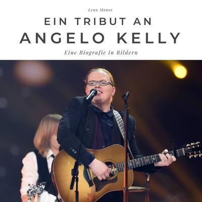 Ein Tribut an Angelo Kelly -