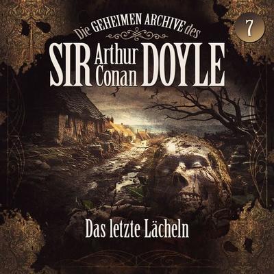 Die geheimen Archive des Sir Arthur Conan Doyle, Folge 7: Das letzte Lächeln - Arthur Conan Doyle,Silke Walter, Audio, 9783689841553