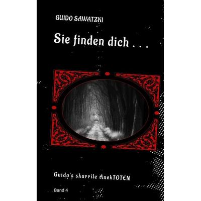 Sie finden dich ..., Taschenbuch von Guido Sawatzki, Tredition, 978-3-384-37970-2