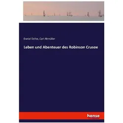 Leben und Abenteuer des Robinson Crusoe, Belletristik von Carl Altmüller, Daniel Defoe