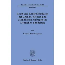Recht und Kontrollfunktion der Grossen, Kleinen und Mündlichen Anfragen im Deutschen Bundestag, Fachbücher von Gertrud Witte-Wegmann