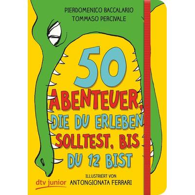 50 Abenteuer, die du erleben solltest, bis du 12 bist, Taschenbuch von Pierdomenico Baccalario,Tommaso Percivale, dtv, 978-3-423-76178-9