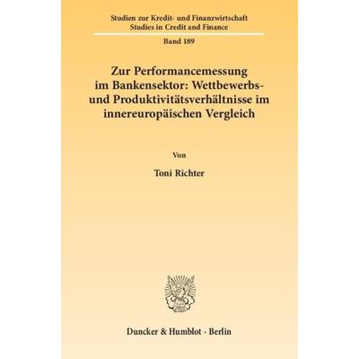 Zur Performancemessung im Bankensektor: Wettbewerbs- und Produktivitätsverhältnisse im innereuropäischen Vergleich., Taschenbuch von Toni Richter,