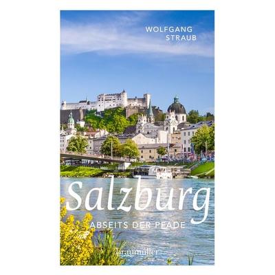 Salzburg abseits der Pfade, Taschenbuch von Wolfgang Straub, Braumüller Verlag, 978-3-99100-209-3