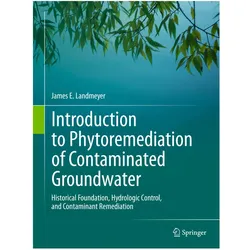 Introduction to Phytoremediation of Contaminated Groundwater, Fachbücher von James E. Landmeyer